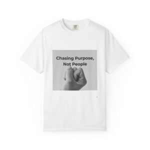 purpose driven t shirt: chasing purpose not people, motivational apparel, gift for dreamers, unisex casual wear, inspiring message tee