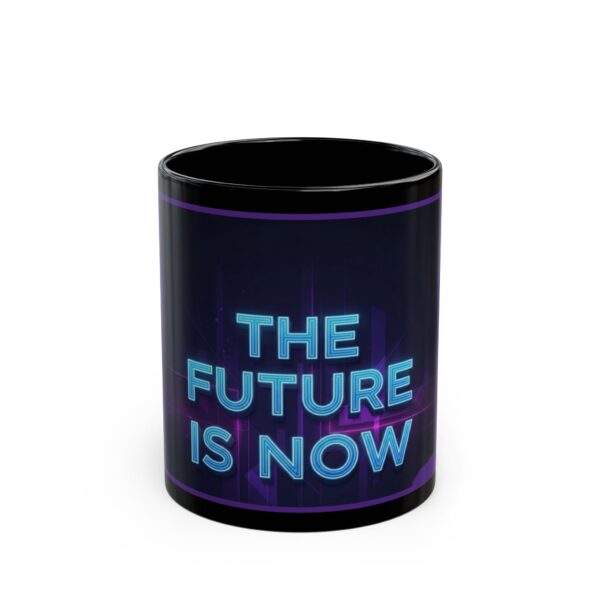futuristic black mug "the future is now" perfect gift for tech lovers, coffee enthusiasts, birthdays, home decor, motivational mug