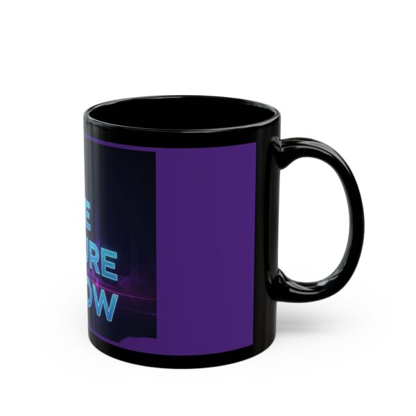 futuristic black mug "the future is now" perfect gift for tech lovers, coffee enthusiasts, birthdays, home decor, motivational mug